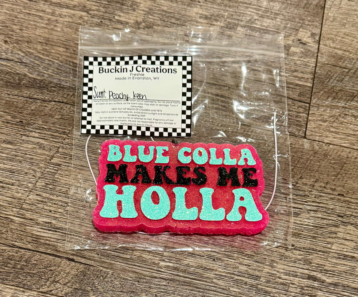 Blue Colla Makes me Holla Freshie