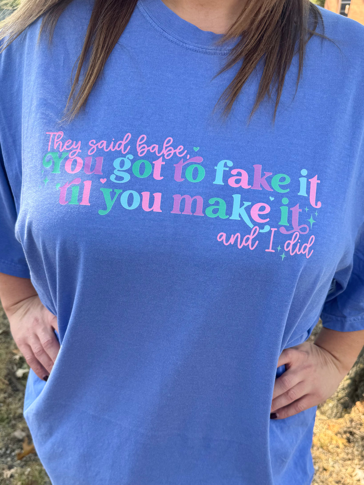 Fake It Til You Make It Tee